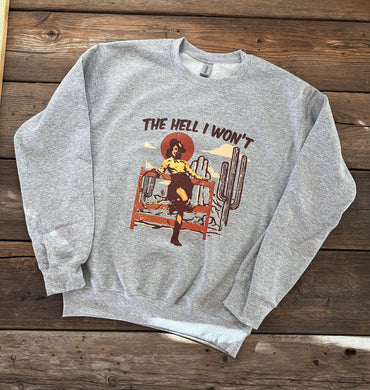 The Hell I Won’t Sweatshirt